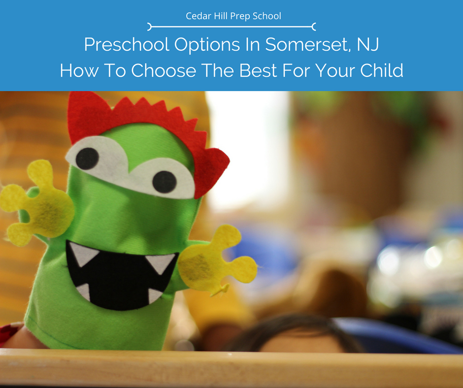 Cedar Hill Prep preschool options in Somerset NJ and how to choose the best for your child