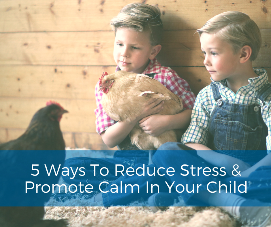 5-ways-to-reduce-stress-and-promote-calm-in-your-child